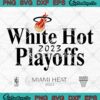 Miami Heat White Hot 2023 SVG - NBA Playoffs Basketball 2023 SVG PNG EPS DXF PDF, Cricut File