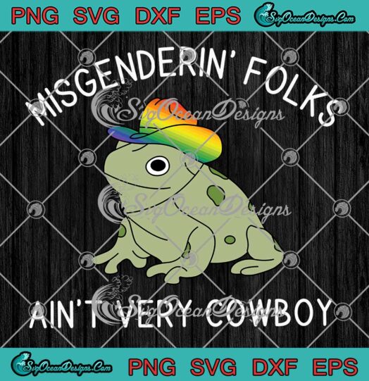 Misgendering Folks Ain't Very Cowboy SVG - LGBTQ Pride Frog Funny SVG PNG EPS DXF PDF, Cricut File