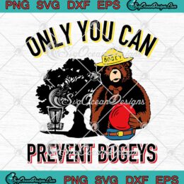 Only You Can Prevent Bogeys SVG - Funny Bogey Bear Disc Golf SVG PNG EPS DXF PDF, Cricut File