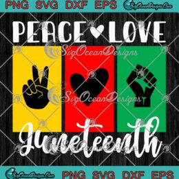 Peace Love Juneteenth June 19 SVG - Freedom Day SVG, Juneteenth Pride SVG PNG EPS DXF PDF, Cricut File