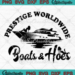 Prestige Worldwide Boats And Hoes SVG - Bachelorette Party SVG PNG EPS DXF PDF, Cricut File