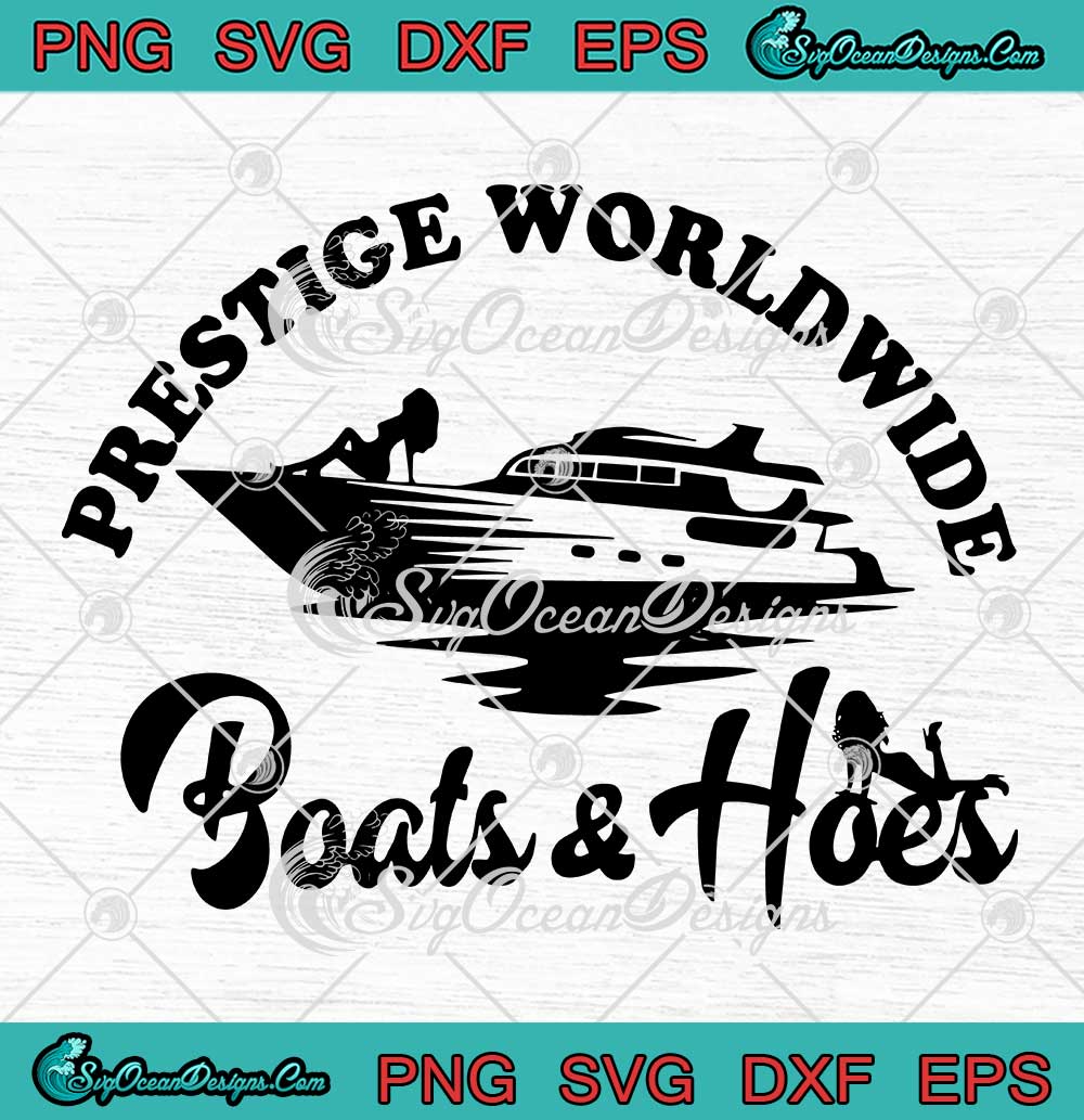 Prestige Worldwide Boats And Hoes SVG - Bachelorette Party SVG PNG EPS ...