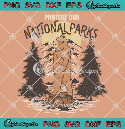 Protect Our National Parks Vintage SVG - Hiking Camping Bear National Park SVG PNG EPS DXF PDF, Cricut File