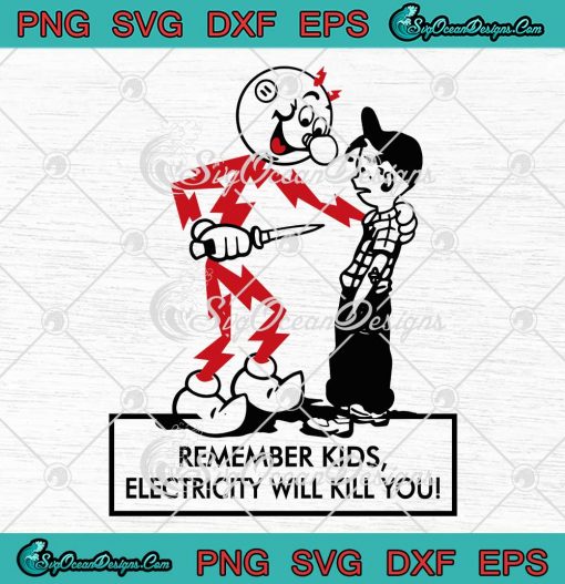 Reddy Kilowatt Remember Kids SVG - Electricity Will Kill You Funny Electrician SVG PNG EPS DXF PDF, Cricut File
