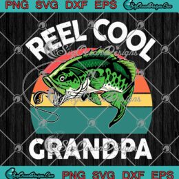 Reel Cool Grandpa Vintage SVG - Pop-Pop Fishing Father's Day Gift SVG PNG EPS DXF PDF, Cricut File
