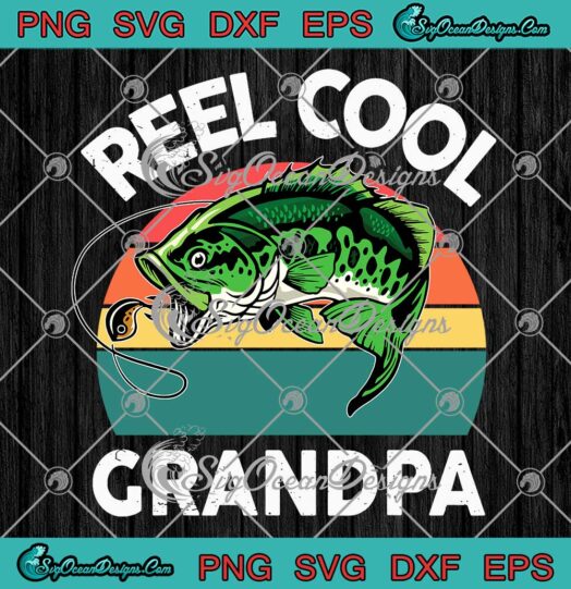 Reel Cool Grandpa Vintage SVG - Pop-Pop Fishing Father's Day Gift SVG PNG EPS DXF PDF, Cricut File