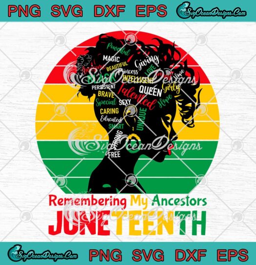 Remembering My Ancestors SVG - Juneteenth SVG - Black Freedom Women SVG PNG EPS DXF PDF, Cricut File