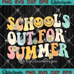 Retro School's Out For Summer SVG - Groovy Graduation Teacher Kids SVG PNG EPS DXF PDF, Cricut File