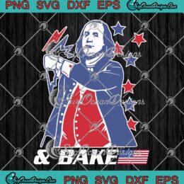 Shake And Bake Benjamin Franklin SVG - Funny American 4th Of July SVG PNG EPS DXF PDF, Cricut File