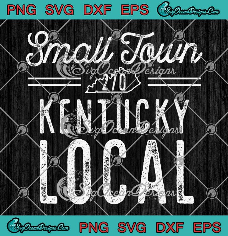 Small Town Kentucky Local SVG Trending Kentucky Strong 270 SVG PNG