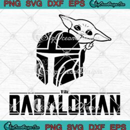 The Dadalorian Best Dad SVG - Father’s Day SVG - Star Wars Gift For Dad SVG PNG EPS DXF PDF, Cricut File