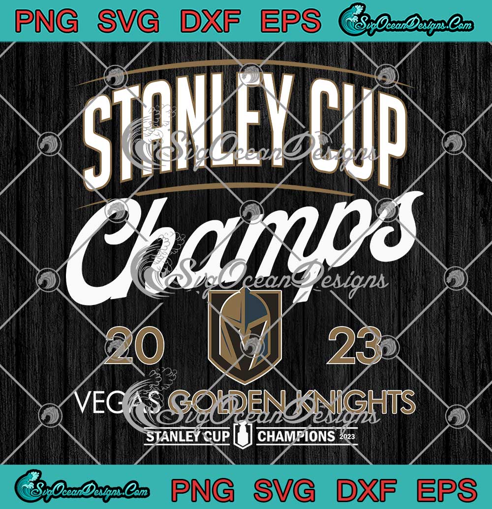 Vegas Golden Knights 2023 Svg Stanley Cup Champions 2023 Svg Png Eps Dxf Pdf Cricut File 
