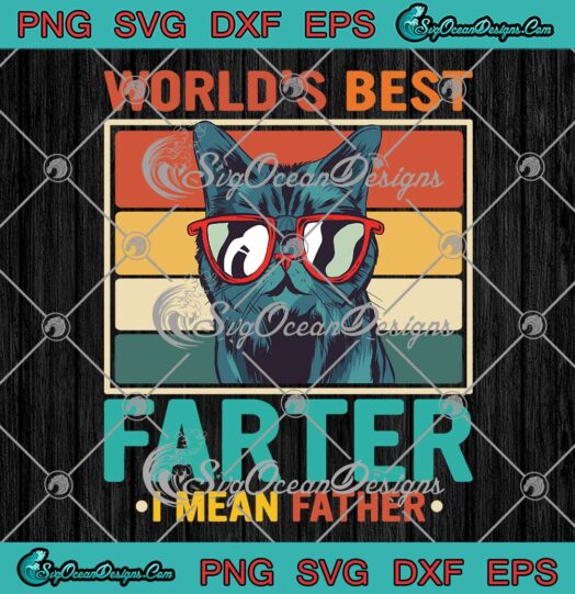 World's Best Farter I Mean Father SVG - Best Cat Dad Ever Father's Day SVG PNG EPS DXF PDF, Cricut File