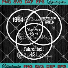 1984 Brave New World You Are Here SVG - Fahrenheit 451 Conspiracy SVG PNG EPS DXF PDF, Cricut File