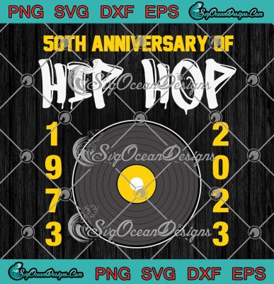 50th Anniversary Of Hip Hop SVG - 50 Years Hip Hop Musician Birthday ...