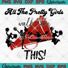 All The Pretty Girls Walk Like This SVG - Cheer Funny Quotes SVG PNG EPS DXF PDF, Cricut File