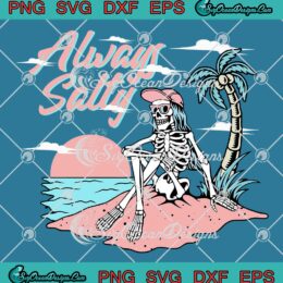 Always Salty Skeleton Vintage Beach SVG - Retro Surfing Summer Vibes SVG PNG EPS DXF PDF, Cricut File