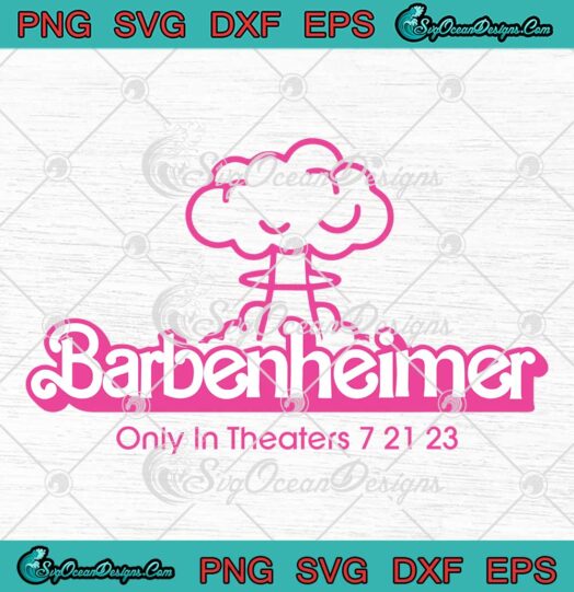 Barbenheimer Only In Theaters 7 21 23 SVG - Barbie Oppenheimer Movie SVG PNG EPS DXF PDF, Cricut File