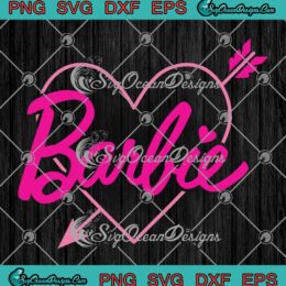 Barbie Arrow Heart Barbie Girl SVG - Cute Gift For Barbie Fans SVG PNG EPS DXF PDF, Cricut File