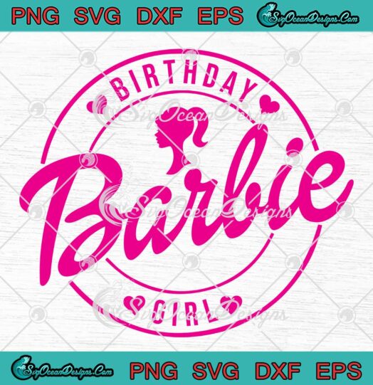 Barbie Birthday Girl Kids Gift SVG - Barbie Style Girl Birthday SVG PNG EPS DXF PDF, Cricut File