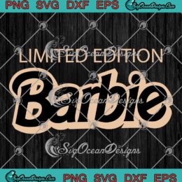 Barbie Limited Edition Trending SVG - Barbie Movie 2023 SVG PNG EPS DXF PDF, Cricut File