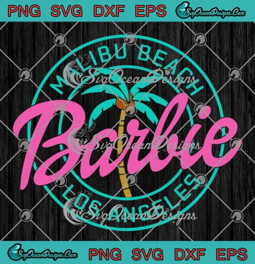 Barbie Malibu Beach Los Angeles SVG - Barbie Party Girl Vintage SVG PNG EPS DXF PDF, Cricut File