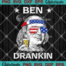 Ben Drankin Benjamin Beer Drinking SVG - Funny Patriotic 4th Of July SVG PNG EPS DXF PDF, Cricut File