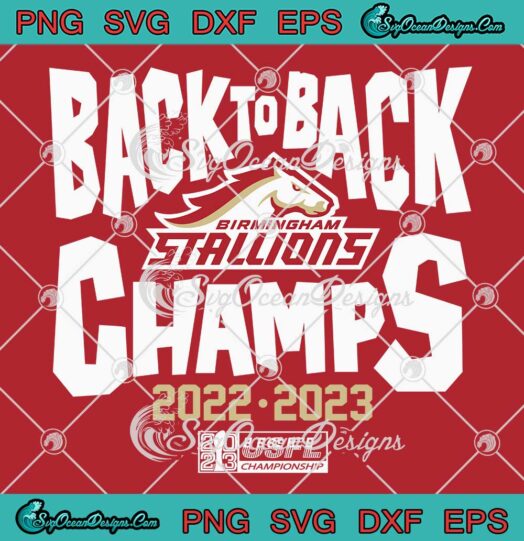 Birmingham Stallions 2023 SVG - Back To Back Champs SVG - USFL Championship SVG PNG EPS DXF PDF, Cricut File