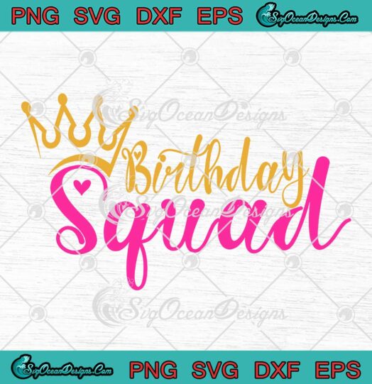 Birthday Squad Birthday Party SVG - Funny Birthday Gift For Girls Kids SVG PNG EPS DXF PDF, Cricut File
