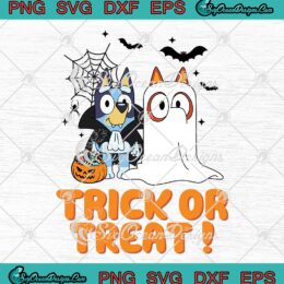 Bluey Trick Or Treat Halloween SVG - Bluey Ghost Halloween SVG PNG EPS DXF PDF, Cricut File