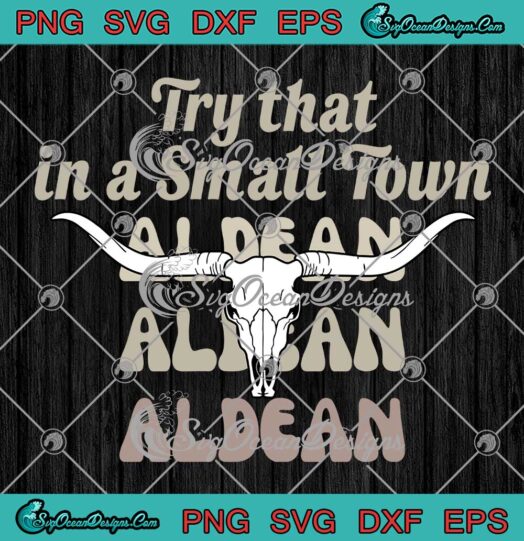 Bullhead Try That In A Small Town SVG - Jason Aldean 2023 SVG PNG EPS DXF PDF, Cricut File