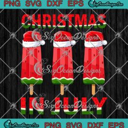 Christmas In July Watermelon Ice Pops SVG - Funny Xmas Summer Vacation SVG PNG EPS DXF PDF, Cricut File