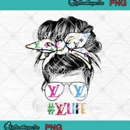 Colorful LV Life Messy Bun Mom PNG - Louis Vuitton Birthday Gift PNG JPG Clipart, Digital Download