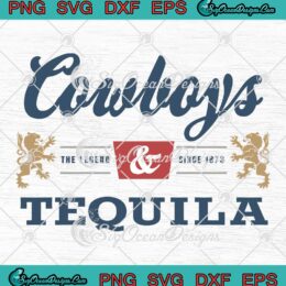 Cowboys And Tequila SVG - The Legend Since 1873 SVG - Western Tequila Drinking SVG PNG EPS DXF PDF, Cricut File