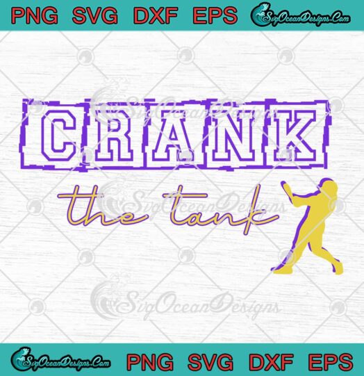Crank The Tank LSU Tigers SVG - Baseball National Champions SVG PNG EPS DXF PDF, Cricut File