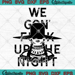 Cuff It We Gon' Fuck Up The Night SVG - Beyonc&eacute; SVG - Renaissance World Tour SVG PNG EPS DXF PDF, Cricut File