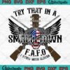 FAFO I Stand With Aldean SVG - Jason Aldean Political SVG - Try That In A Small Town SVG PNG EPS DXF PDF, Cricut File