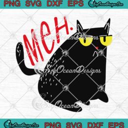 Funny Cat Meh Meow Black Cat SVG - Sarcastic Gift For Cat Lovers SVG PNG EPS DXF PDF, Cricut File