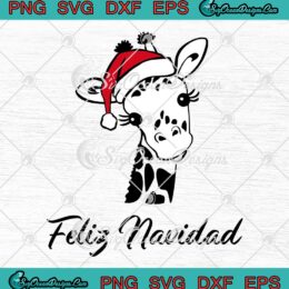 Giraffe Santa Hat Feliz Navidad SVG - Cute Spanish Christmas SVG PNG EPS DXF PDF, Cricut File