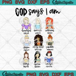 God Says I Am Disney Princess SVG - Bible Verse Faith Christian Religious SVG PNG EPS DXF PDF, Cricut File