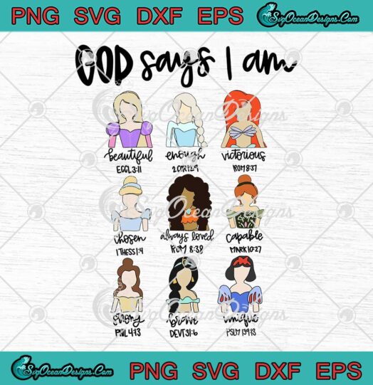 God Says I Am Disney Princess SVG - Bible Verse Faith Christian Religious SVG PNG EPS DXF PDF, Cricut File