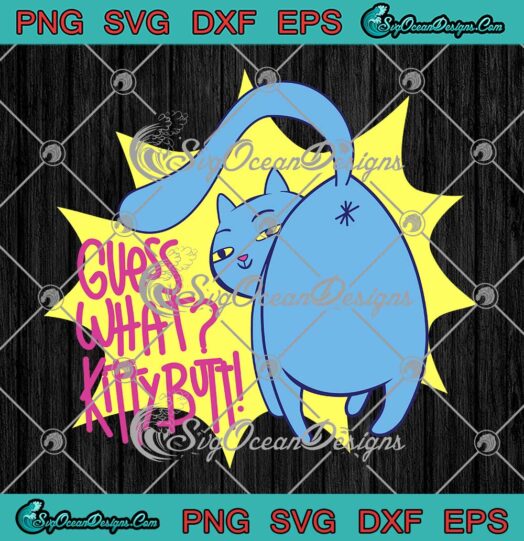 Guess What Kitty Butt Funny SVG - Kitten Cat Lovers Cat Humor SVG PNG EPS DXF PDF, Cricut File