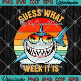 Guess What Week It Is Vintage SVG - Funny Shark Gift Kids SVG PNG EPS DXF PDF, Cricut File