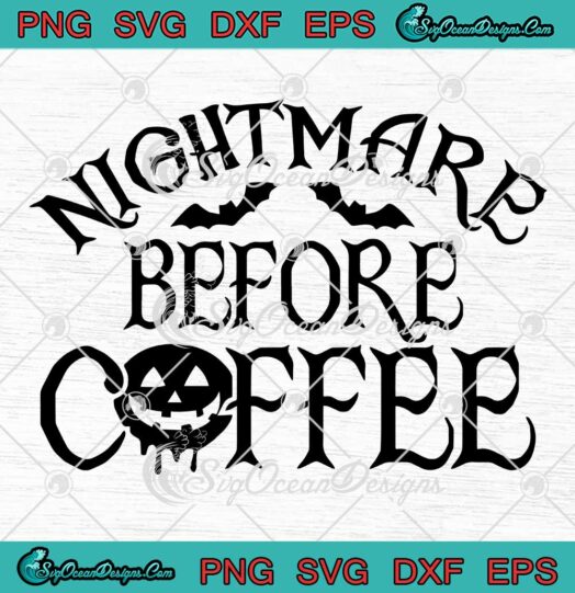 Halloween Nightmare Before Coffee SVG - Funny Halloween 2023 SVG PNG EPS DXF PDF, Cricut File