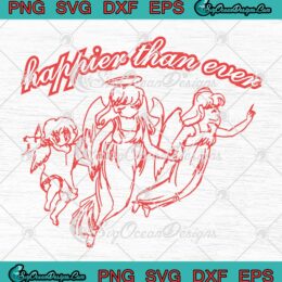 Happier Than Ever Billie Eilish SVG - Music Album Billie Eilish SVG PNG EPS DXF PDF, Cricut File