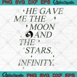 He Gave Me The Moon And The Stars SVG - Infinity Aesthetic Trendy SVG PNG EPS DXF PDF, Cricut File