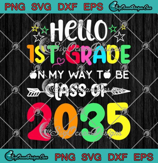 Hello 1st Grade On My Way SVG - To Be Class Of 2035 SVG - Back To School SVG PNG EPS DXF PDF, Cricut File