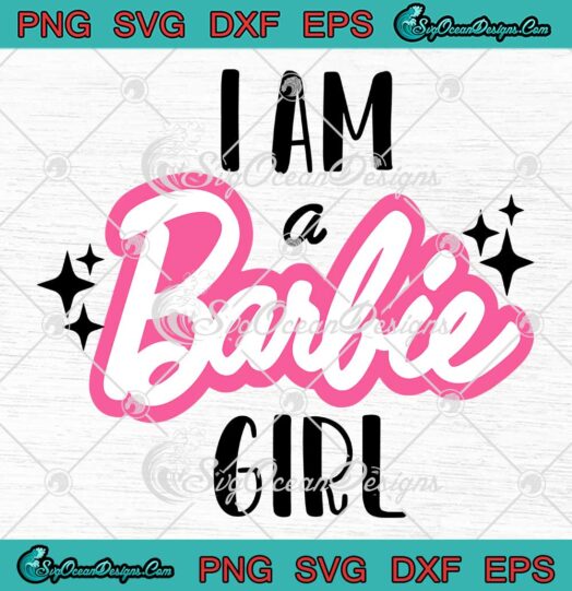 I Am A Barbie Girl SVG - Barbie Dream House SVG - Barbie Movie 2023 Barbie Fan SVG PNG EPS DXF PDF, Cricut File