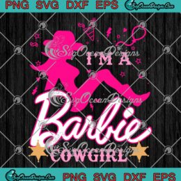 I'm A Cowgirl Barbie Retro SVG - Barbie Style Girl Trendy SVG PNG EPS DXF PDF, Cricut File