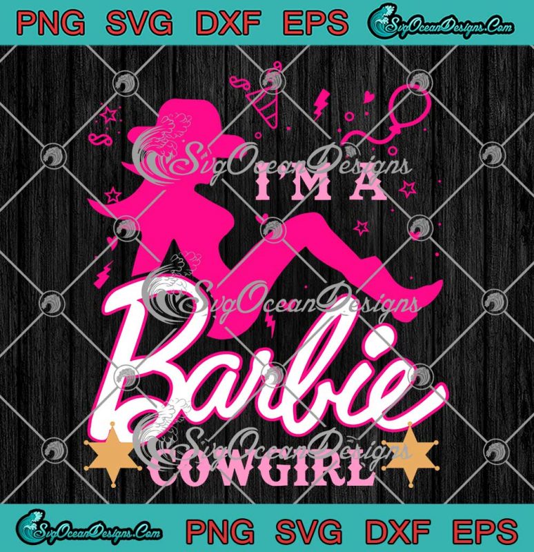 I'm A Cowgirl Barbie Retro SVG - Barbie Style Girl Trendy SVG PNG EPS ...